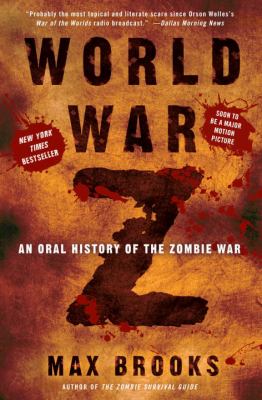 World War Z : An oral history of the zombie war