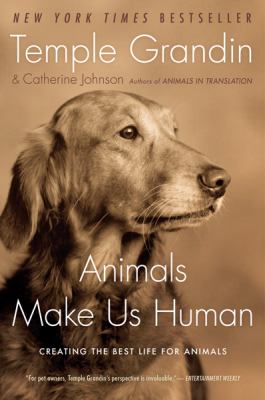 Animals make us human : creating the best life for animals