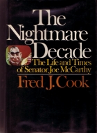 The nightmare decade : the life and times of Senator Joe McCarthy