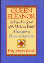 Queen Eleanor, independent spirit of the Medieval world : a biography of Eleanor of Aquitaine