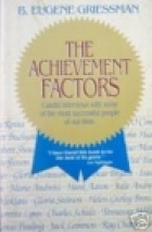 The achievement factors : candid interviews with some of the most successful people of our time