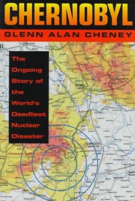 Chernobyl : the ongoing story of the world's deadliest nuclear disaster