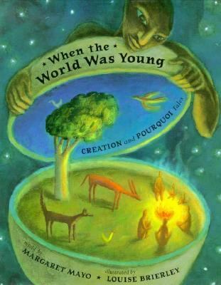 When the world was young : creation and pourquoi tales