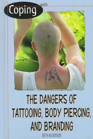 Coping with the dangers of tattooing, body piercing, and branding