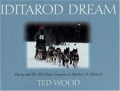 Iditarod dream : Dusty and his sled dogs compete in Alaska's Jr. Iditarod