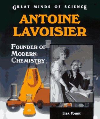 Antoine Lavoisier : founder of modern chemistry