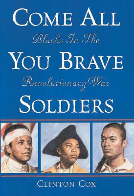 Come all you brave soldiers : Blacks in the Revolutionary War