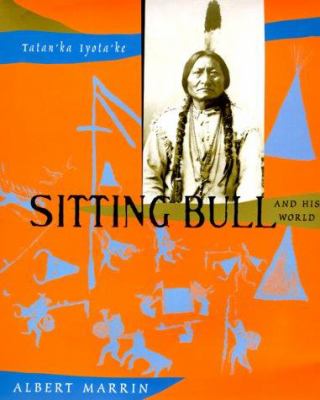 Tatan'ka Iyota'ke : Sitting Bull and his world