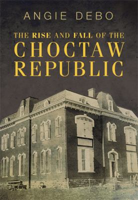 The rise and fall of the Choctaw Republic.