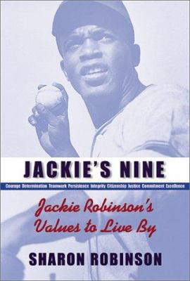 Jackie's nine : Jackie Robinson's values to live by : courage, determination, teamwork, persistence, integrity, pepersistence, commitment, excellence