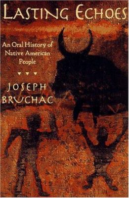 Lasting echoes : an oral history of Native American people