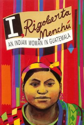 I, Rigoberta Menchu. : an Indian woman in Guatemala.