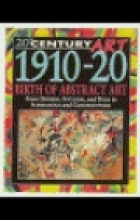 20th century art. 1910-20 : the birth of abstract art