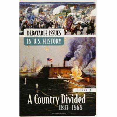 Debatable issues in U.S. history : a country divided 1833-1868.