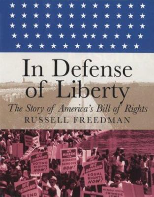 In defense of liberty : the story of America's Bill of Rights