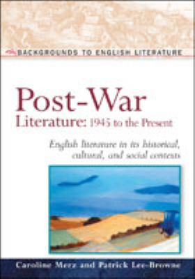 Post-war literature : 1945 to the present : English literature in its historical, cultural, and social contexts