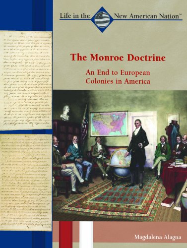 The Monroe Doctrine : an end to European colonies in America