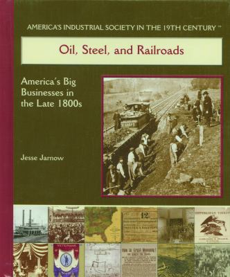 Oil, steel, and railroads : America's big businesses in the late 1800s