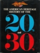 The American heritage history of the 20's & 30's,