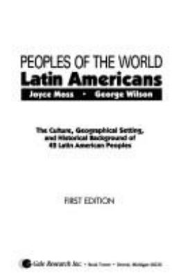 Peoples of the world. : the culture, geographical setting, and historical background of 42 Latin American peoples. Latin Americans :