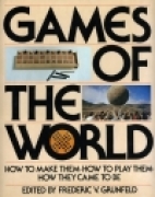 Games of the world  : how to make them, how to play them, how they came to be