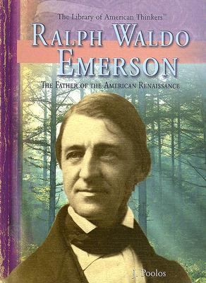 Ralph Waldo Emerson : the father of the American renaissance