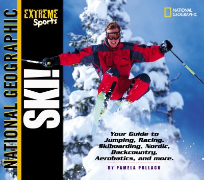 Ski! : your guide to cross-country, downhill, jumping, racing, freestyle, and more