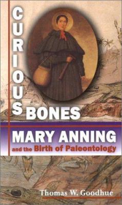 Curious bones : Mary Anning and the birth of paleontology