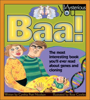 Baa! : the most interesting book you'll ever read about genes and cloning