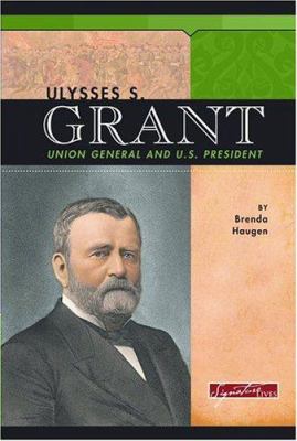 Ulysses S. Grant : Union general and U.S. president