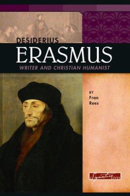 Desiderius Erasmus : writer and Christian humanist