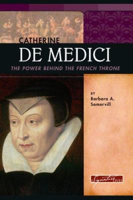 Catherine de Medici : the power behind the French throne