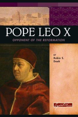 Pope Leo X : opponent of the Reformation