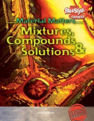 Mixtures, compounds & solutions