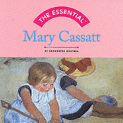 The essential Mary Cassatt