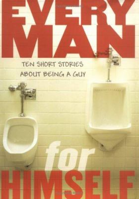 Every man for himself : ten short stories about being a guy