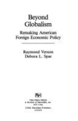 Beyond globalism : remaking American foreign economic policy
