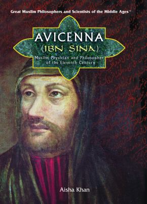 Avicenna (Ibn Sina) : Muslim physician and philosopher of the eleventh century