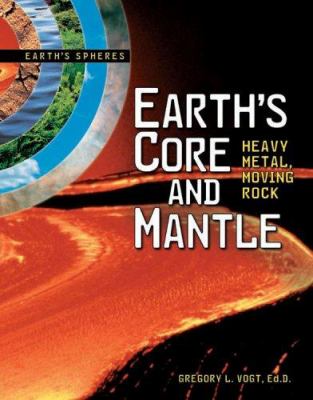 Earth's core and mantle : heavy metal, moving rock
