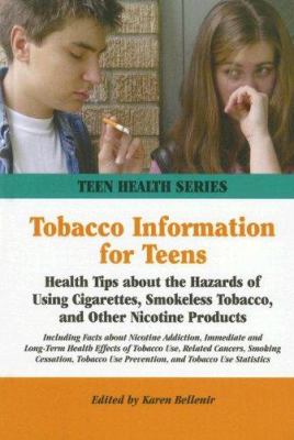 Tobacco information for teens : health tips about the hazards of using cigarettes, smokeless tobacco, and other nicotine products