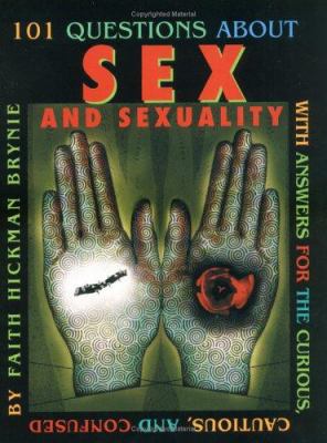 101 questions about sex and sexuality-- : with answers for the curious, cautious, and confused