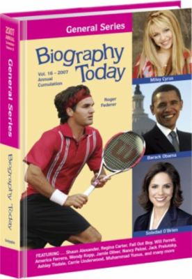 Biography today. : profiles of people of interest to young readers. Volume 16 : 2007 annual cumulation.