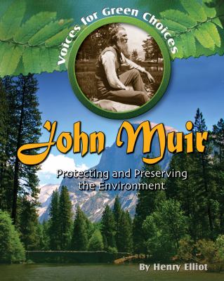 John Muir : protecting and preserving the environment