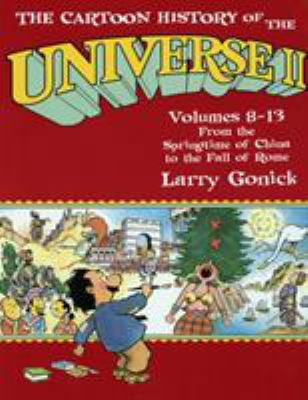 The cartoon history of the universe. : Volumes 8-13. Volumes 8-13, From the Springtime of China to the Fall of Rome /