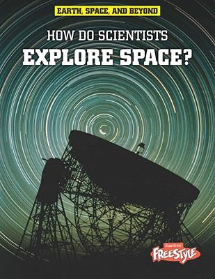 How do scientists explore space?