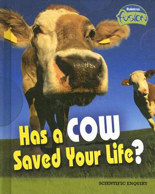 Has a cow saved your life? : scientific enquiry