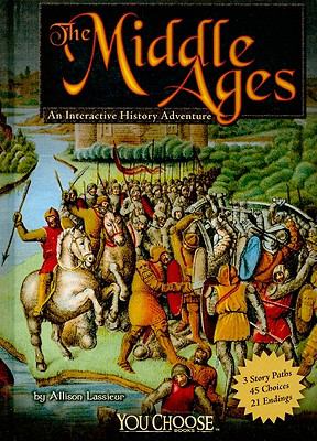 The Middle Ages : an interactive history adventure