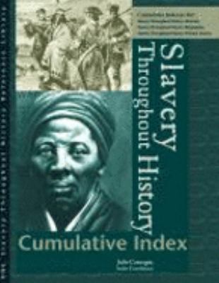 Slavery throughout history reference library. Cumulative index /