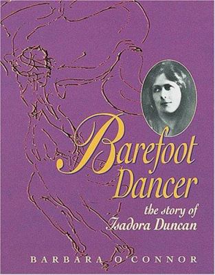 Barefoot dancer : the story of Isadora Duncan