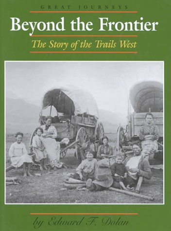 Beyond the frontier : the story of the trails West